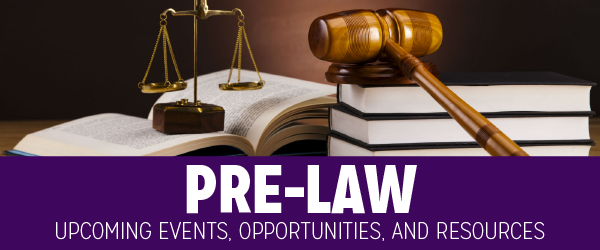 Pre-Law – Upcoming Events, Opportunities and Resources